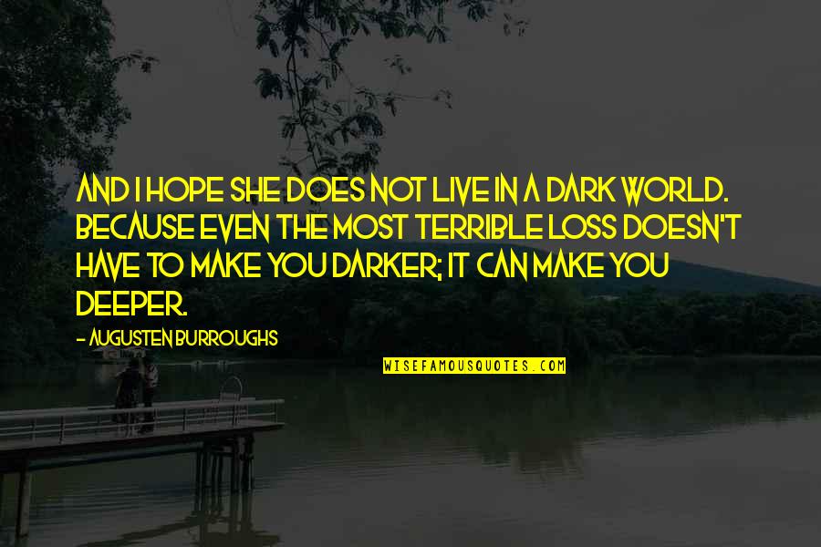 Death And Hope Quotes By Augusten Burroughs: And I hope she does not live in