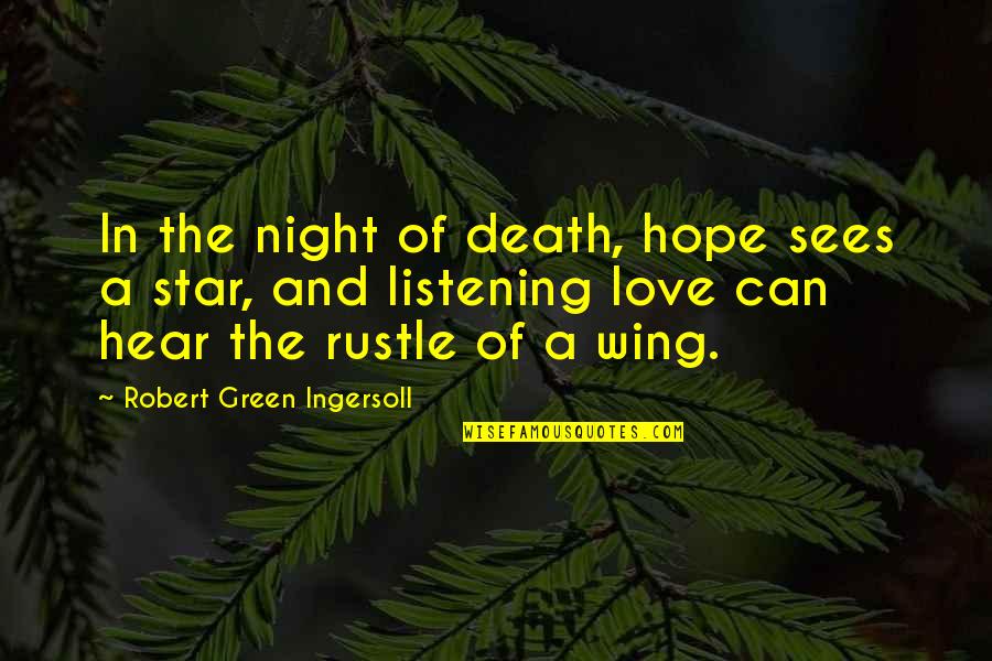 Death And Hope Quotes By Robert Green Ingersoll: In the night of death, hope sees a