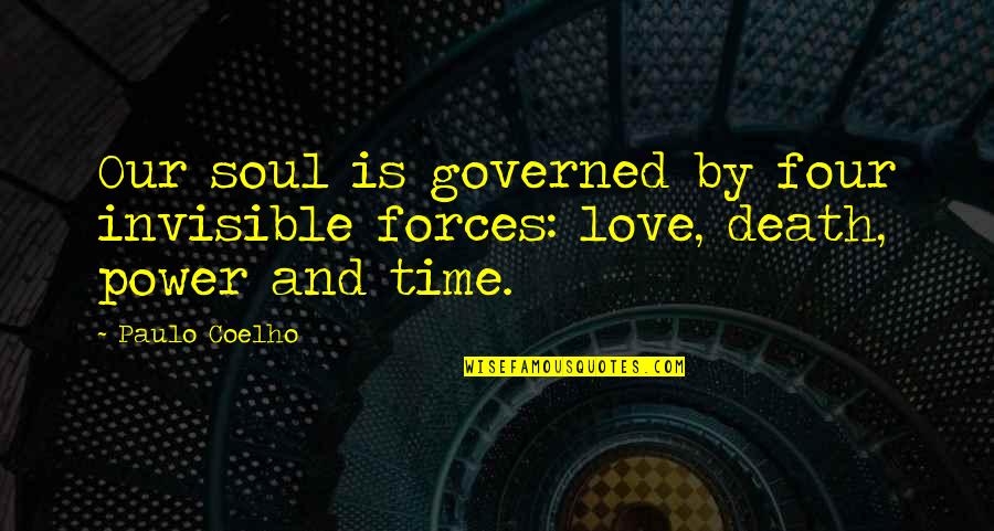 Death And Inspirational Quotes By Paulo Coelho: Our soul is governed by four invisible forces: