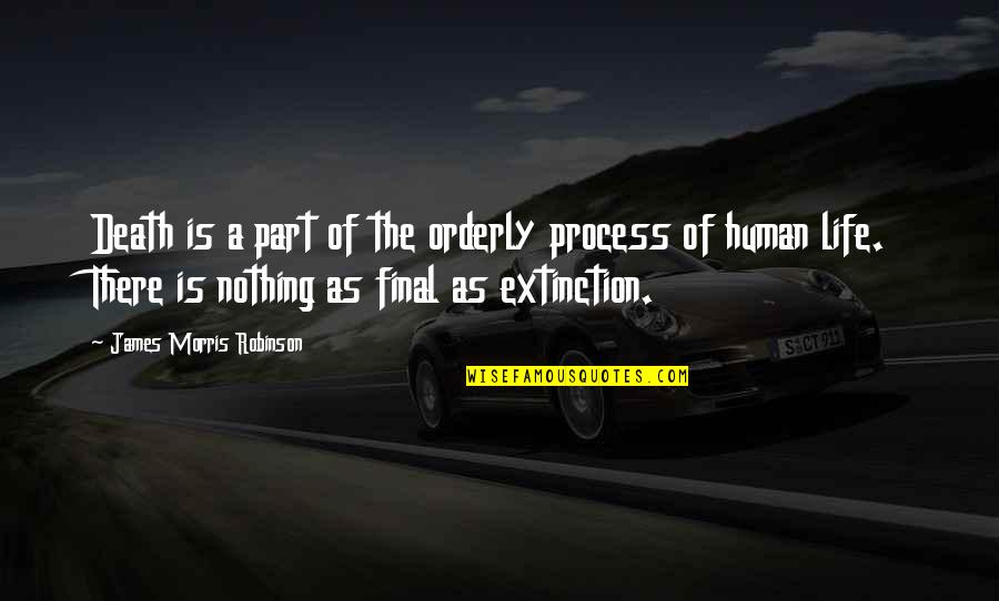 Death And Islam Quotes By James Morris Robinson: Death is a part of the orderly process Death And Islam Quotes By James Morris Robinson: Death is a part of the orderly process
