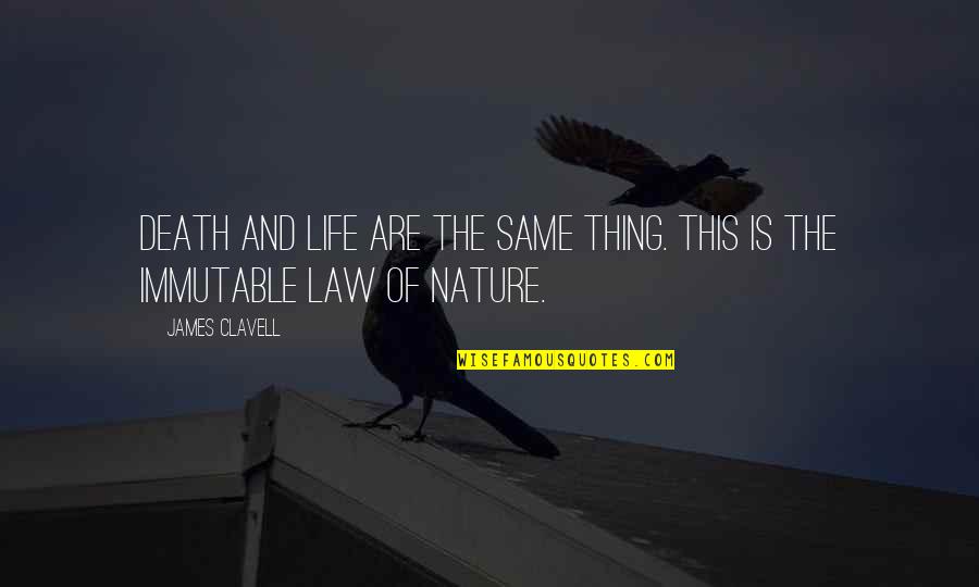 Death And Life Quotes By James Clavell: Death and life are the same thing. This