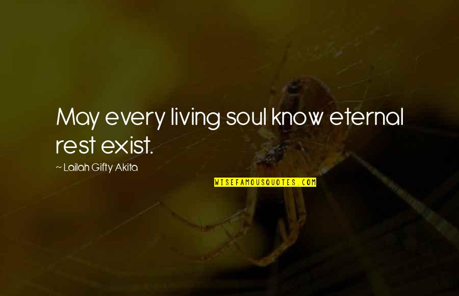 Death And Life Quotes By Lailah Gifty Akita: May every living soul know eternal rest exist.