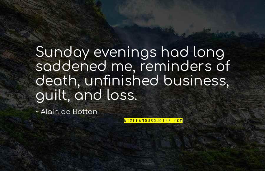 Death And Loss Quotes By Alain De Botton: Sunday evenings had long saddened me, reminders of