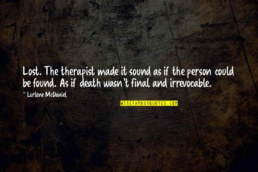 Death And Loss Quotes By Lurlene McDaniel: Lost. The therapist made it sound as if