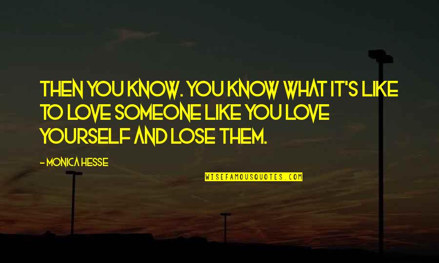 Death And Love Quotes By Monica Hesse: Then you know. You know what it's like