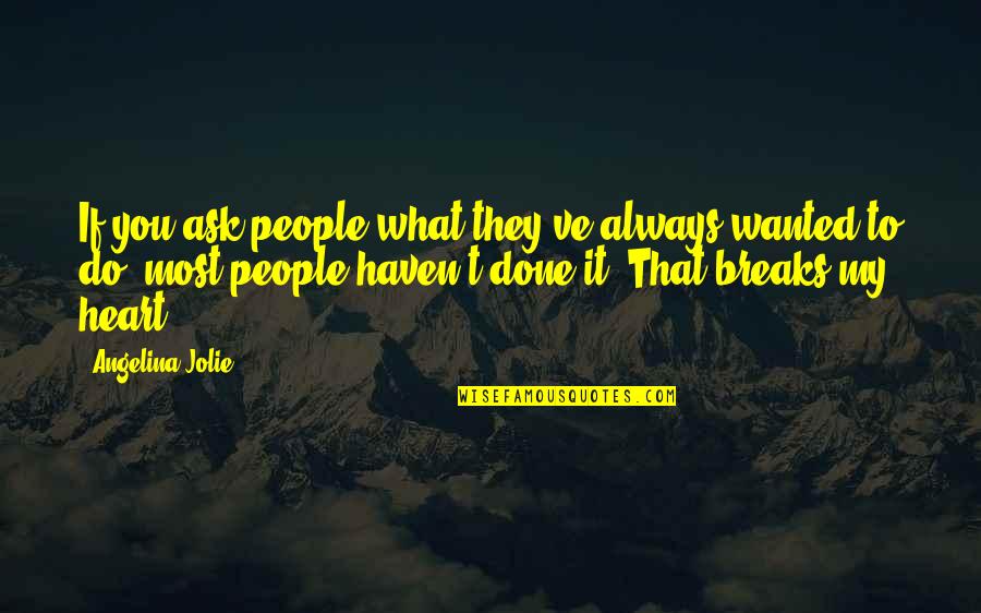 Death And Meeting Again Quotes By Angelina Jolie: If you ask people what they've always wanted Death And Meeting Again Quotes By Angelina Jolie: If you ask people what they've always wanted