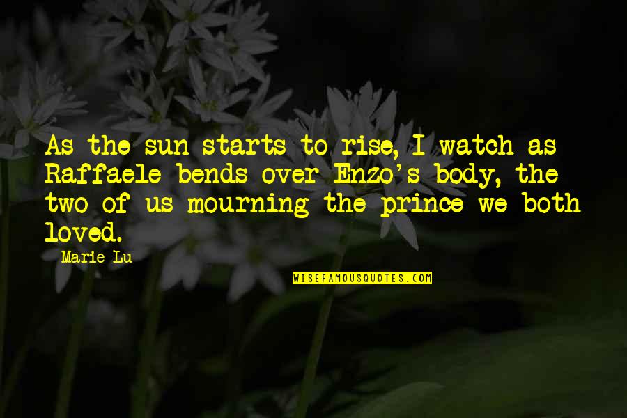 Death And Mourning Quotes By Marie Lu: As the sun starts to rise, I watch Death And Mourning Quotes By Marie Lu: As the sun starts to rise, I watch