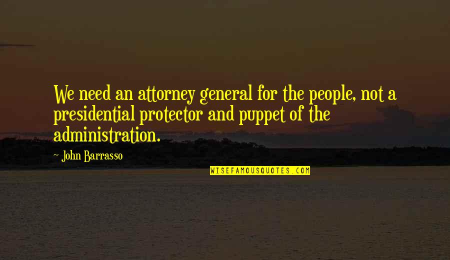 Death And Not Saying Goodbye Quotes By John Barrasso: We need an attorney general for the people,