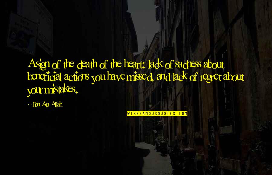 Death And Regret Quotes By Ibn Ata Allah: A sign of the death of the heart: Death And Regret Quotes By Ibn Ata Allah: A sign of the death of the heart: