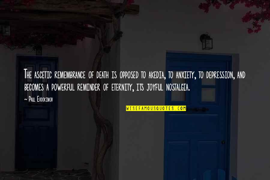 Death And Remembrance Quotes By Paul Evdokimov: The ascetic remembrance of death is opposed to