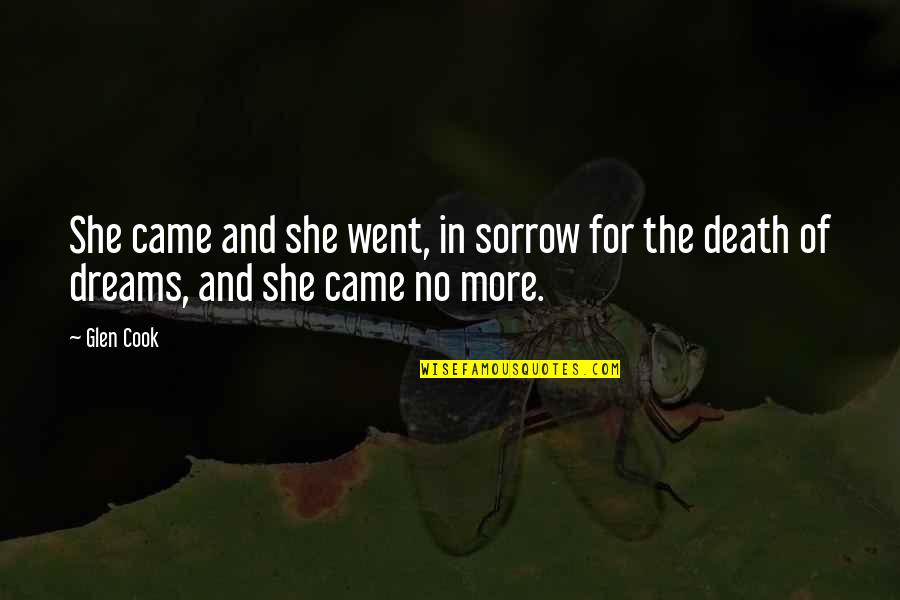 Death And Sorrow Quotes By Glen Cook: She came and she went, in sorrow for