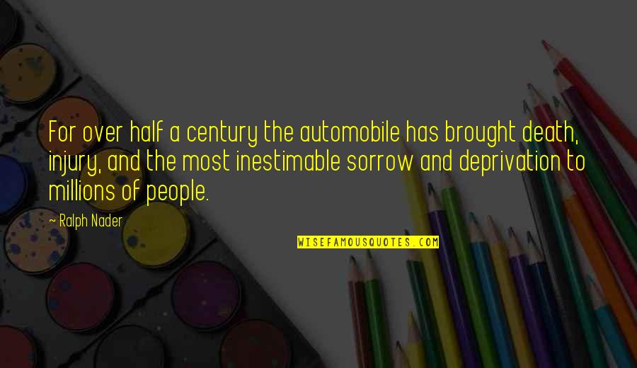 Death And Sorrow Quotes By Ralph Nader: For over half a century the automobile has Death And Sorrow Quotes By Ralph Nader: For over half a century the automobile has