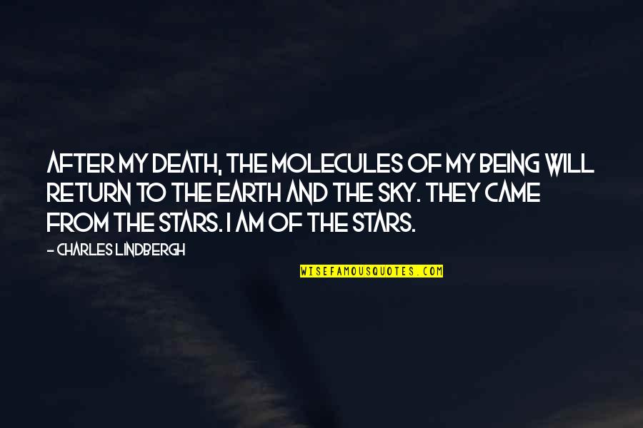Death And Stars In The Sky Quotes By Charles Lindbergh: After my death, the molecules of my being