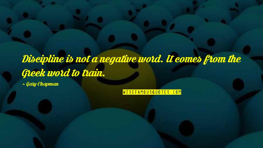 Death And Stars In The Sky Quotes By Gary Chapman: Discipline is not a negative word. It comes