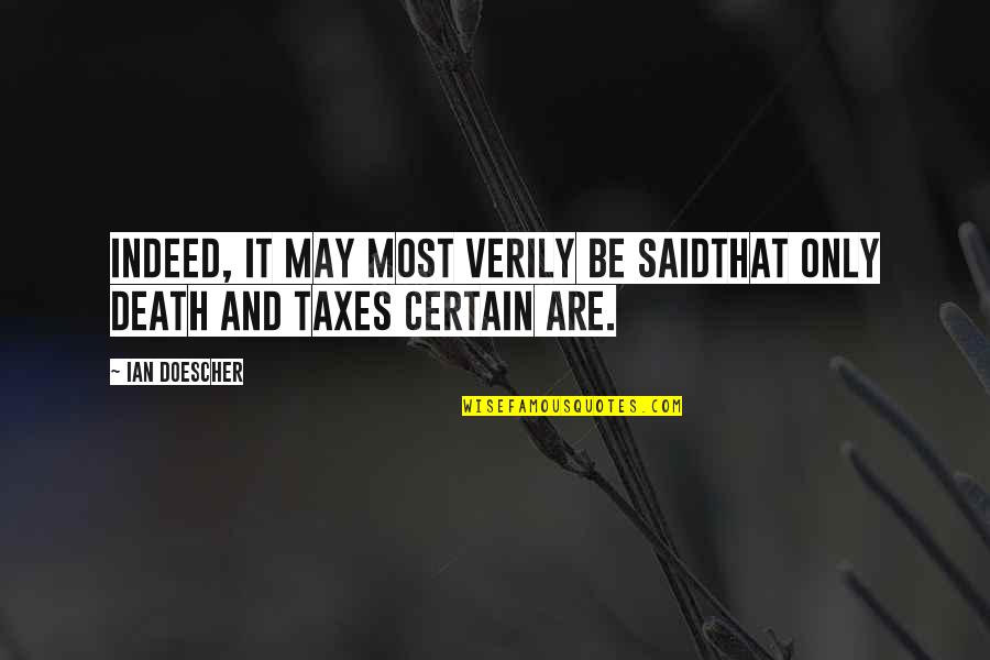 Death And Taxes Quotes By Ian Doescher: Indeed, it may most verily be saidThat only