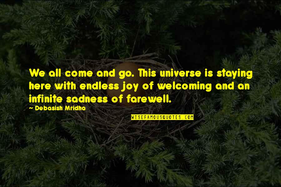 Death And The Universe Quotes By Debasish Mridha: We all come and go. This universe is