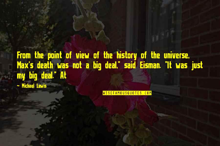 Death And The Universe Quotes By Michael Lewis: From the point of view of the history