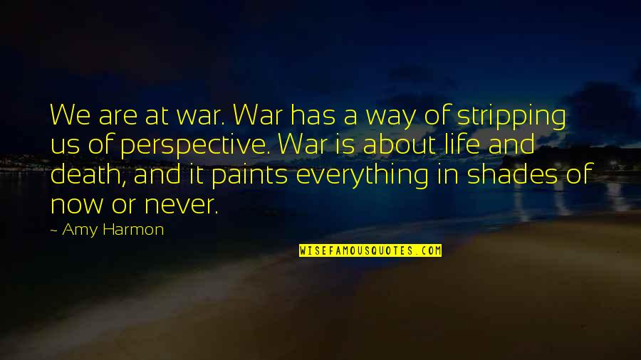 Death And War Quotes By Amy Harmon: We are at war. War has a way