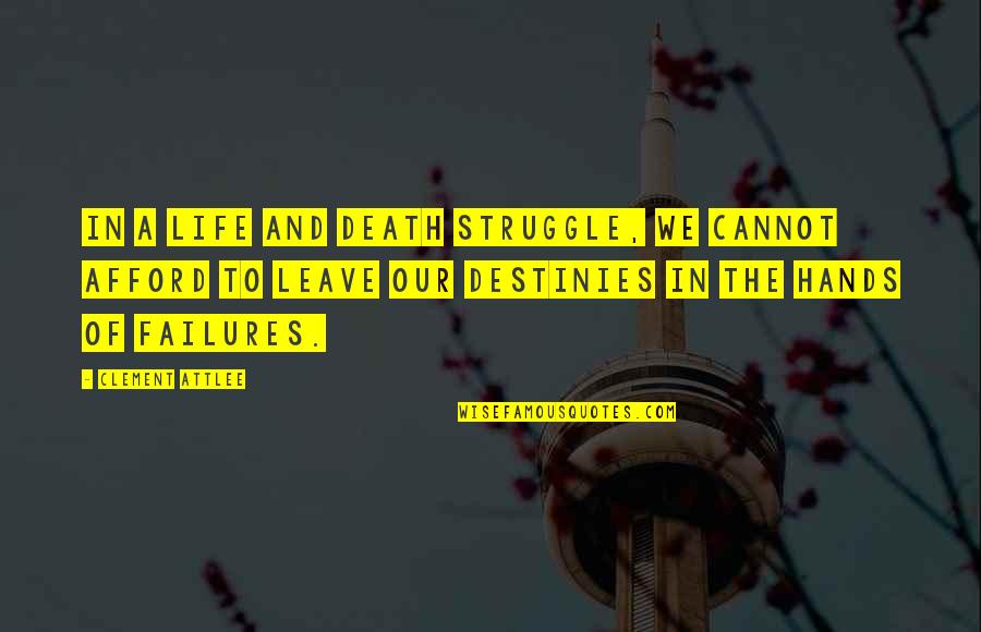 Death And War Quotes By Clement Attlee: In a life and death struggle, we cannot