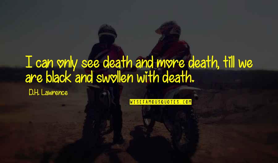 Death And War Quotes By D.H. Lawrence: I can only see death and more death,