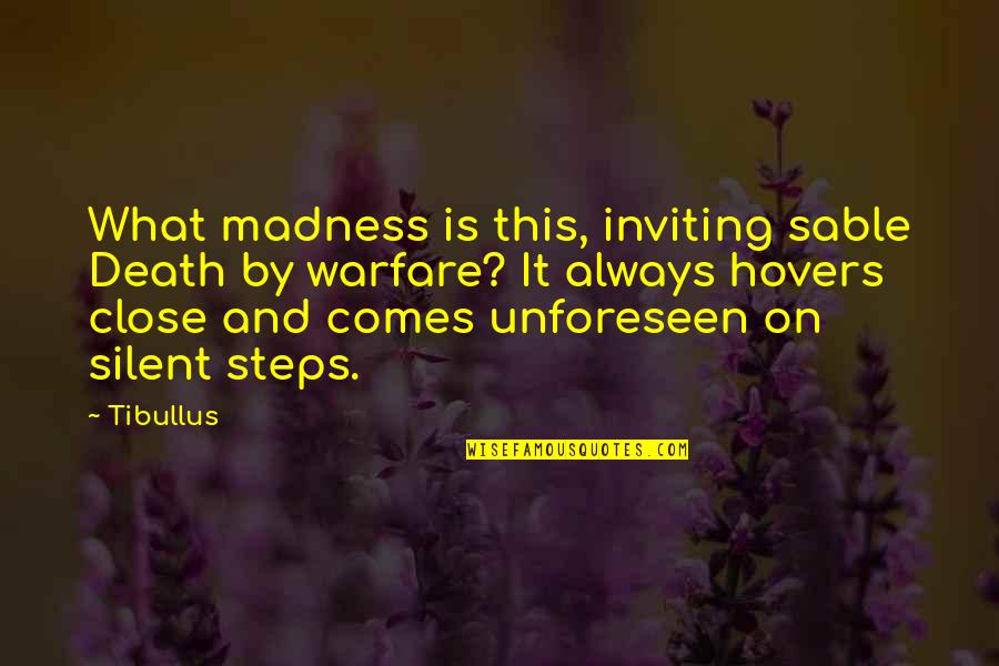 Death And War Quotes By Tibullus: What madness is this, inviting sable Death by