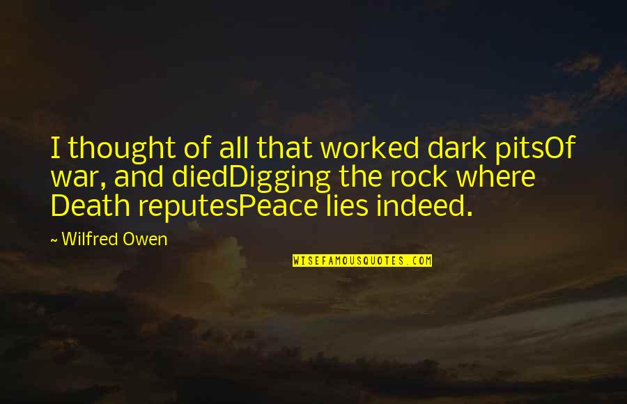 Death And War Quotes By Wilfred Owen: I thought of all that worked dark pitsOf