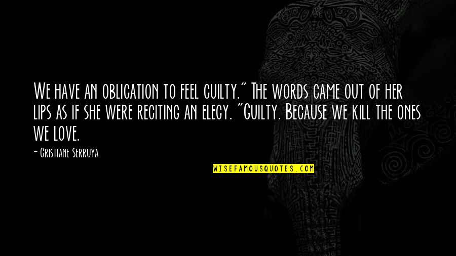 Death Because Of Love Quotes By Cristiane Serruya: We have an obligation to feel guilty." The