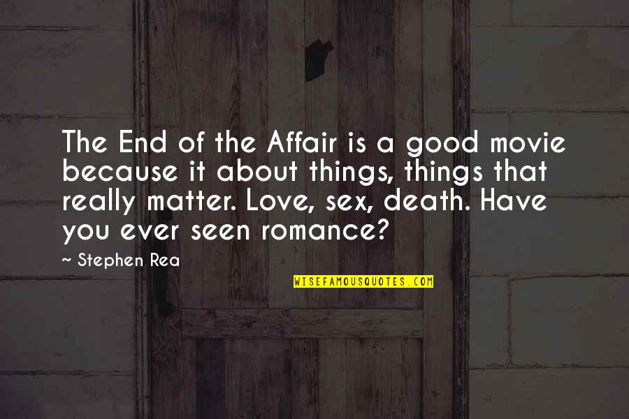 Death Because Of Love Quotes By Stephen Rea: The End of the Affair is a good