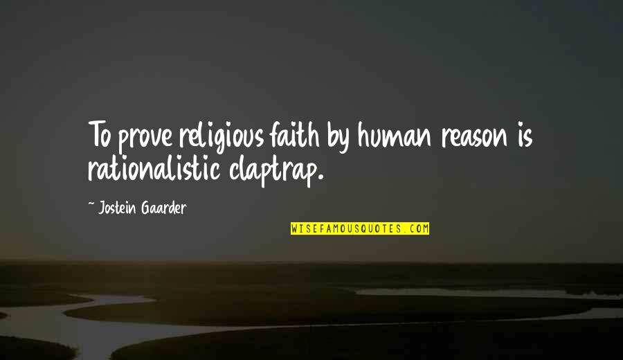 Death Becomes Her Funny Quotes By Jostein Gaarder: To prove religious faith by human reason is