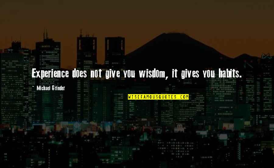 Death Becomes Her Funny Quotes By Michael Grinder: Experience does not give you wisdom, it gives