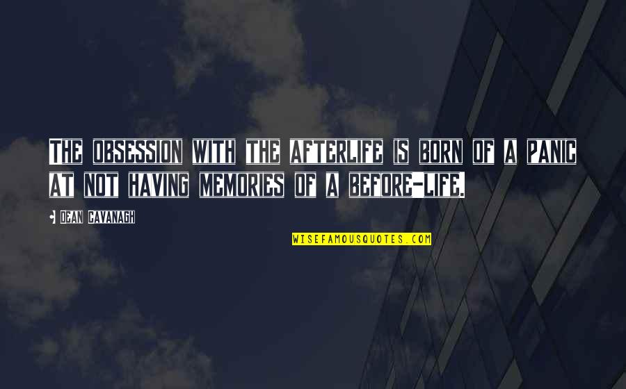 Death Before Life Quotes By Dean Cavanagh: The obsession with the afterlife is born of