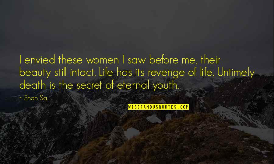 Death Before Life Quotes By Shan Sa: I envied these women I saw before me, Death Before Life Quotes By Shan Sa: I envied these women I saw before me,