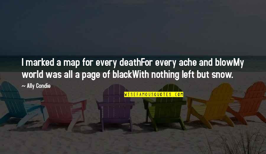 Death Blow Quotes By Ally Condie: I marked a map for every deathFor every