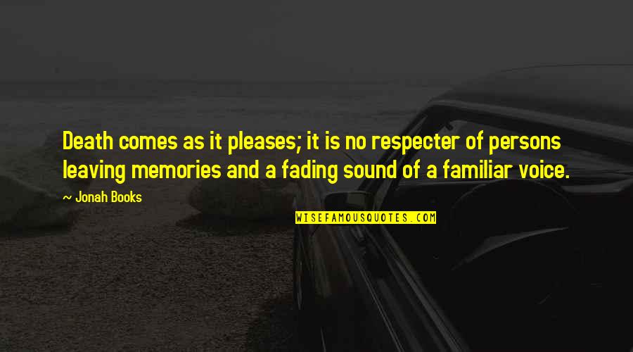 Death Books Quotes By Jonah Books: Death comes as it pleases; it is no