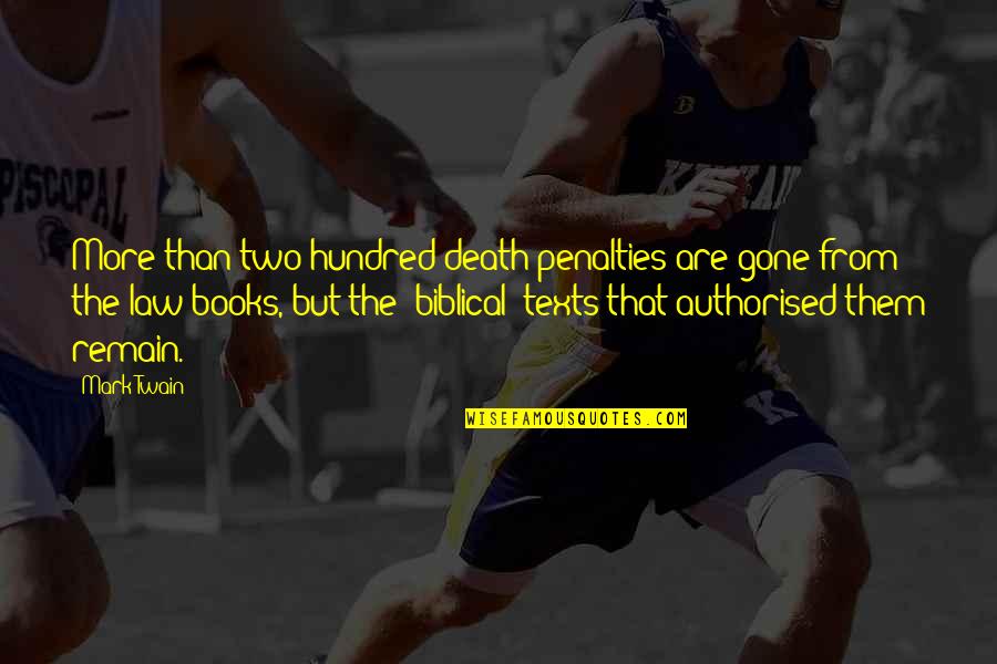 Death Books Quotes By Mark Twain: More than two hundred death penalties are gone