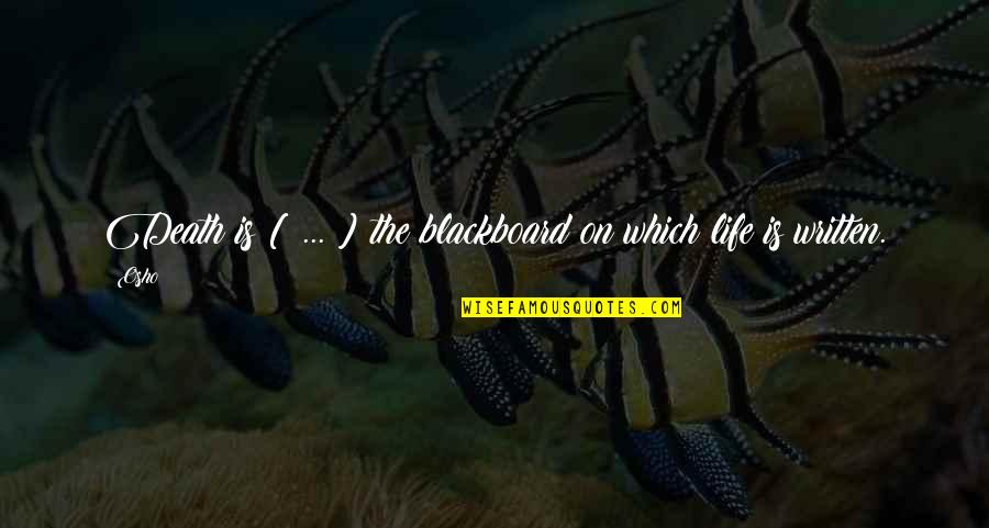 Death Buddhism Quotes By Osho: Death is [ ... ] the blackboard on