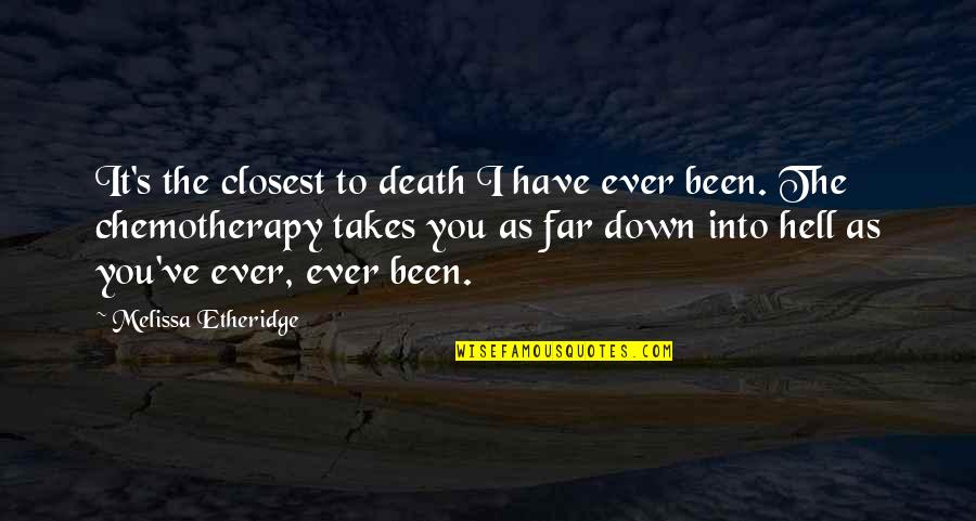 Death By Cancer Quotes By Melissa Etheridge: It's the closest to death I have ever