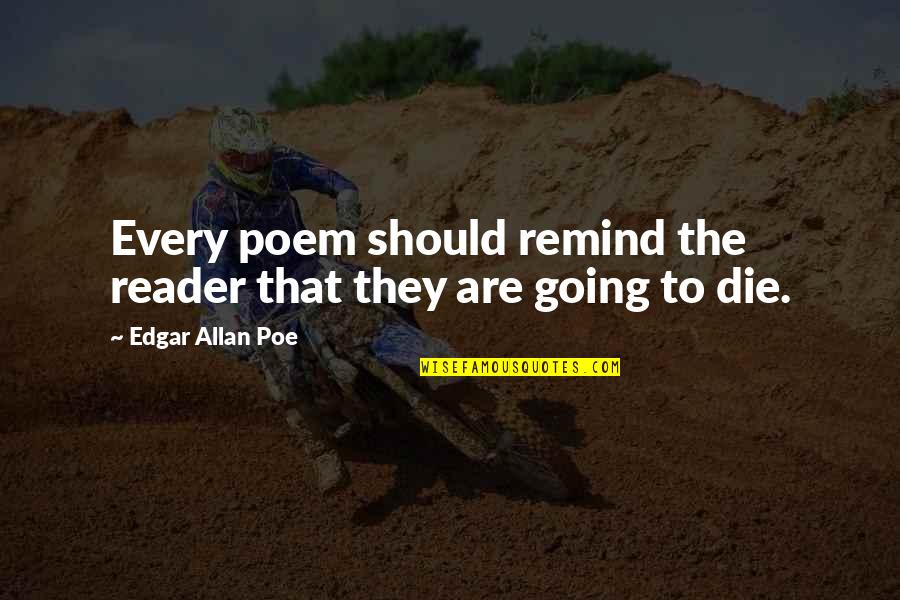 Death By Edgar Allan Poe Quotes By Edgar Allan Poe: Every poem should remind the reader that they Death By Edgar Allan Poe Quotes By Edgar Allan Poe: Every poem should remind the reader that they