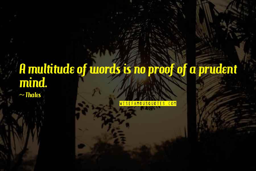 Death By Famous Philosophers Quotes By Thales: A multitude of words is no proof of