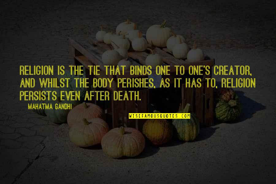 Death By Gandhi Quotes By Mahatma Gandhi: Religion is the tie that binds one to