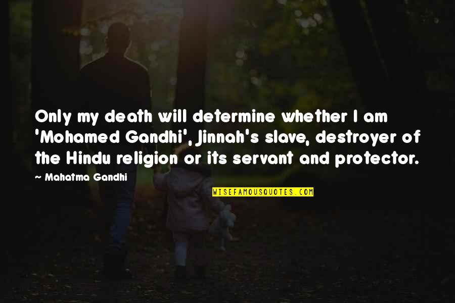 Death By Gandhi Quotes By Mahatma Gandhi: Only my death will determine whether I am
