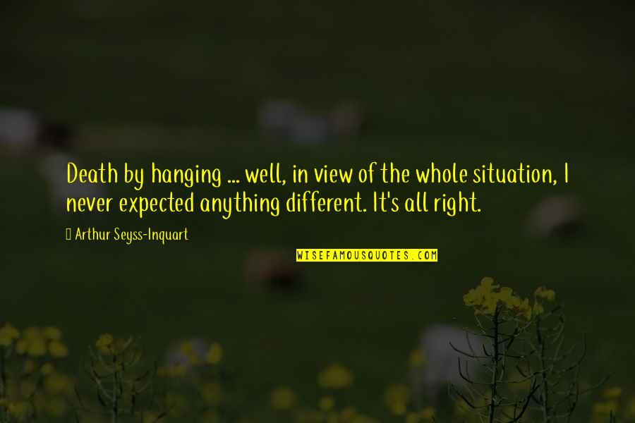 Death By Hanging Quotes By Arthur Seyss-Inquart: Death by hanging ... well, in view of