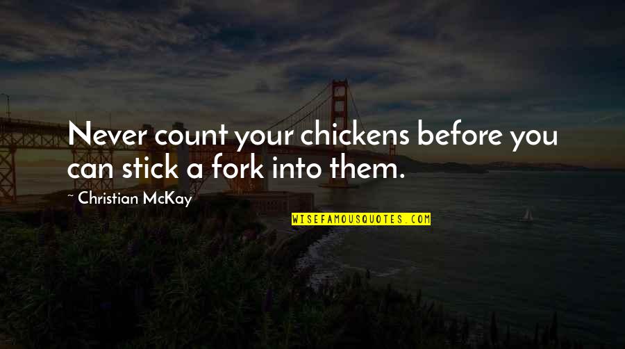 Death By Hanging Quotes By Christian McKay: Never count your chickens before you can stick