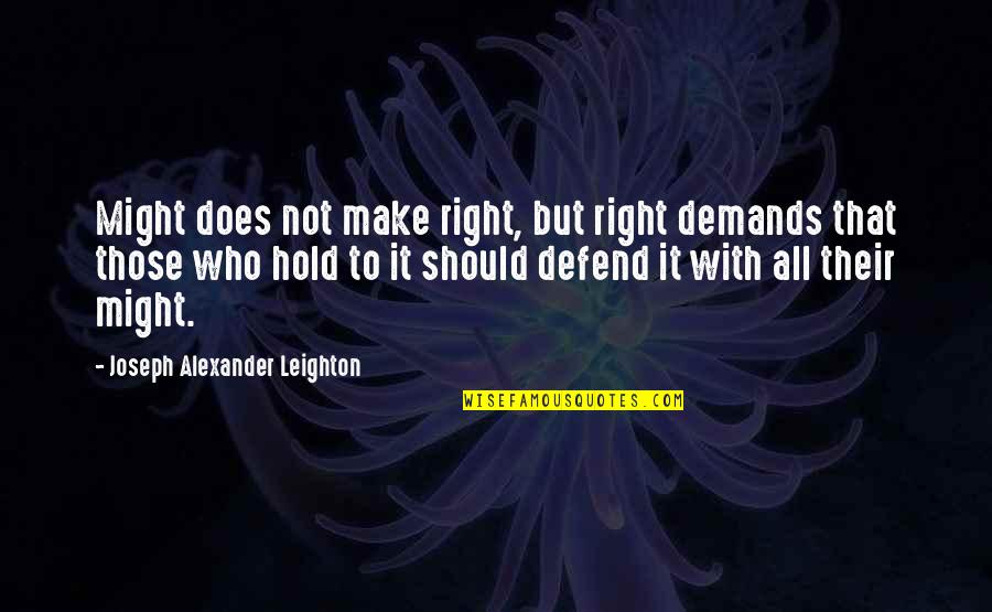 Death By Imam Ali Quotes By Joseph Alexander Leighton: Might does not make right, but right demands
