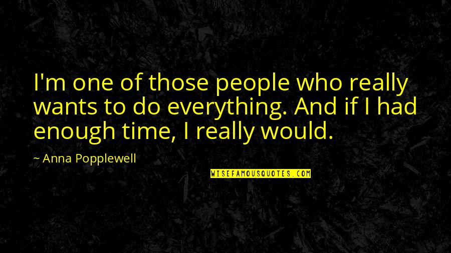 Death Camps Quotes By Anna Popplewell: I'm one of those people who really wants