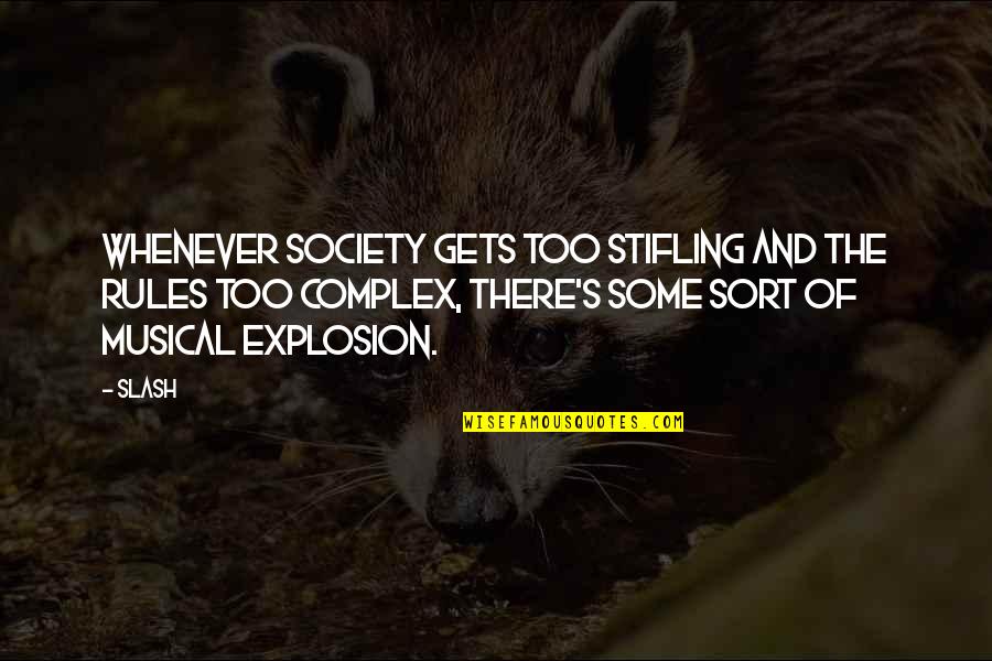Death Certainty Quotes By Slash: Whenever society gets too stifling and the rules Death Certainty Quotes By Slash: Whenever society gets too stifling and the rules