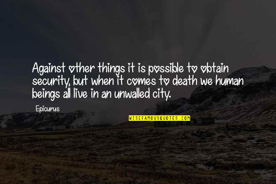 Death Comes Quotes By Epicurus: Against other things it is possible to obtain