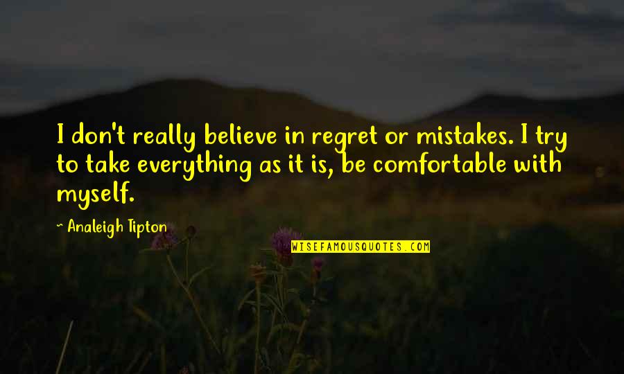 Death Condolences Islamic Quotes By Analeigh Tipton: I don't really believe in regret or mistakes.
