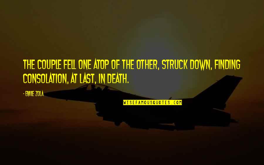 Death Consolation Quotes By Emile Zola: The couple fell one atop of the other, Death Consolation Quotes By Emile Zola: The couple fell one atop of the other,