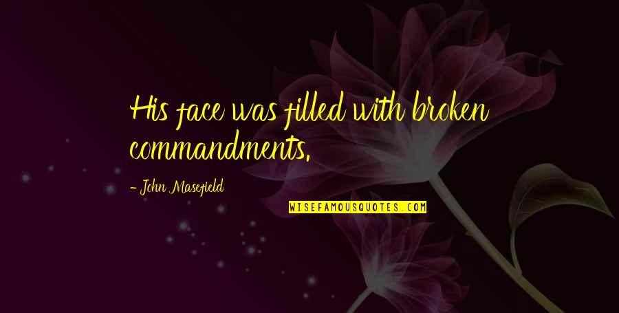Death Day Anniversary Quotes By John Masefield: His face was filled with broken commandments.